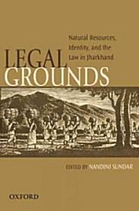 Legal Grounds: Natural Resources, Identity, and the Law of Jhakhand (Paperback)