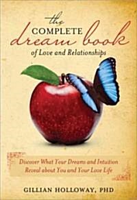 The Complete Dream Book of Love and Relationships: Discover What Your Dreams and Intuition Reveal about You and Your Love Life (Paperback)