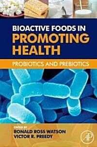 Bioactive Foods in Promoting Health: Probiotics and Prebiotics (Hardcover)