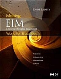 Making Enterprise Information Management (EIM) Work for Business: A Guide to Understanding Information as an Asset                                     (Paperback)