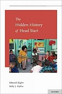 The Hidden History of Head Start (Hardcover, 1st)