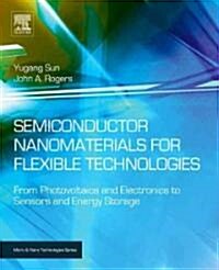[중고] Semiconductor Nanomaterials for Flexible Technologies: From Photovoltaics and Electronics to Sensors and Energy Storage/Harvesting Devices (Hardcover)