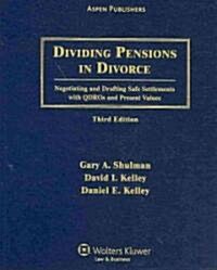 Dividing Pensions in Divorce: Negotiating and Drafting Safe Settlements with Qdros and Present Values (Loose Leaf, 3)