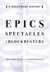 Epics, Spectacles, and Blockbusters: A Hollywood History (Paperback)
