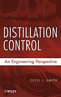 Distillation Control: An Engineering Perspective (Hardcover)