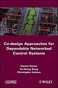 Co-design Approaches to Dependable Networked Control Systems (Hardcover)