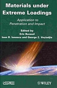 Materials under Extreme Loadings : Application to Penetration and Impact (Hardcover)