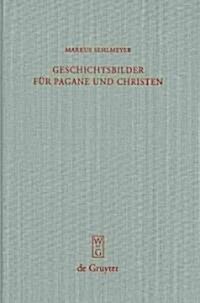 Geschichtsbilder F? Pagane Und Christen: Res Romanae in Den Sp?antiken Breviarien (Hardcover)