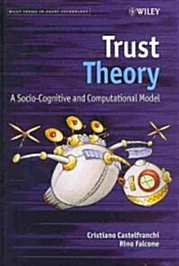 Trust Theory: A Socio-Cognitive and Computational Model (Hardcover)