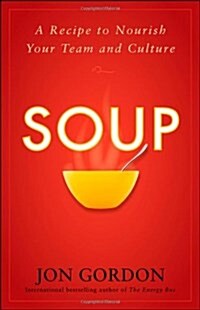 Soup: A Recipe to Create a Culture of Greatness (Hardcover)