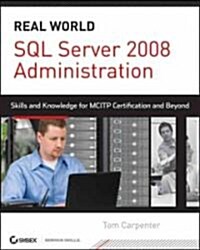 SQL Server 2008 Administration: Real-World Skills for MCITP Certification and Beyond [With CDROM] (Paperback)
