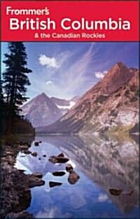 Frommers British Columbia and the Canadian Rockies (Paperback, 6th)