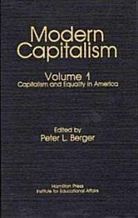 Capitalism and Equality in America: Modern Capitalism Volume 1 (Hardcover)