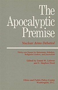 The Apocalyptic Premise: Nuclear Arms Debated (Paperback)