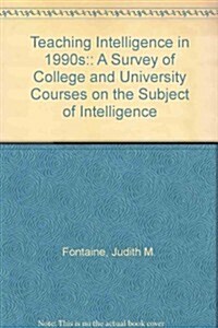 Teaching Intelligence in 1990s:: A Survey of College and University Courses on the Subject of Intelligence (Paperback)
