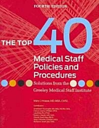 The Top 40 Medical Staff Policies and Procedures (Paperback, 4th)
