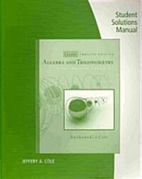 Students Solutions Manual for Swokowski/Coles Algebra and Trigonometry with Analytic Geometry, Classic Edition, 12th (Paperback, 12)