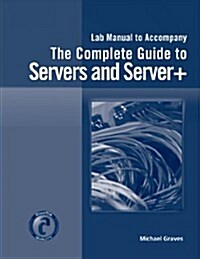 Lab Manual for Graves Complete Guide to Servers and Server+ (Paperback)