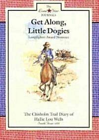 Get Along, Little Dogies: The Chisholm Trail Diary of Hallie Lou Wells: South Texas, 1878 (Paperback)