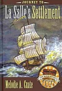 Journey to La Salles Settlement (Hardcover)