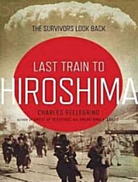 The Last Train from Hiroshima: The Survivors Look Back (Audio CD)