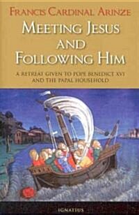 Meeting Jesus and Following Him: A Retreat Given to Pope Benedict XVI and the Papal Household (Paperback)