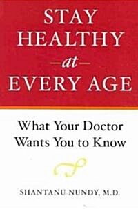 [중고] Stay Healthy at Every Age: What Your Doctor Wants You to Know (Paperback)