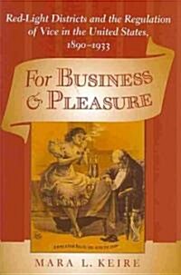 For Business and Pleasure: Red-Light Districts and the Regulation of Vice in the United States, 1890-1933 (Hardcover)