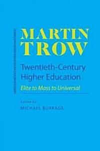 Twentieth-Century Higher Education: Elite to Mass to Universal (Paperback)