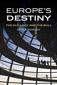 Europes Destiny: The Old Lady and the Bull (Hardcover)