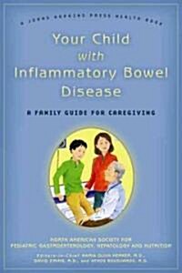 Your Child with Inflammatory Bowel Disease: A Family Guide for Caregiving (Paperback)