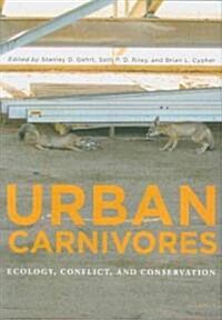 Urban Carnivores: Ecology, Conflict, and Conservation (Hardcover)