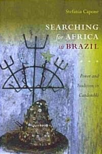 Searching for Africa in Brazil: Power and Tradition in Candombl? (Paperback)