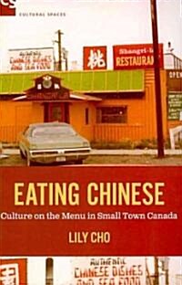 Eating Chinese: Culture on the Menu in Small Town Canada (Paperback)