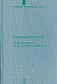 Surprised by God: Praise Responses in the Narrative of Luke-Acts (Hardcover)