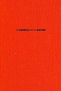 The Goddess and the Nation: Mapping Mother India (Hardcover)