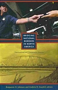 Bridging National Borders in North America: Transnational and Comparative Histories (Paperback)