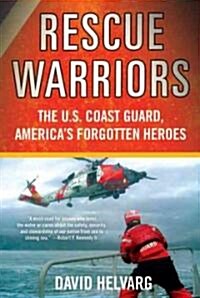 Rescue Warriors: The U.S. Coast Guard, Americas Forgotten Heroes (Paperback)