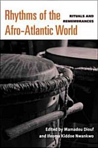 Rhythms of the Afro-Atlantic World: Rituals and Remembrances (Hardcover)