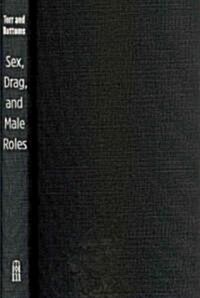 Sex, Drag, and Male Roles: Investigating Gender as Performance (Hardcover)