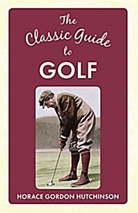 The Classic Guide to Golf (Hardcover)