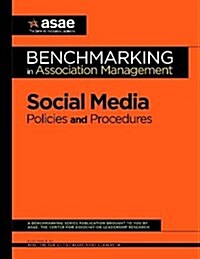 Benchmarking in Association Management : Social Media Policies and Procedures (Paperback)
