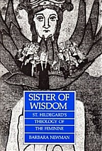Sister of Wisdom : St.Hildegard of Bingens Theology of the Feminine (Hardcover)