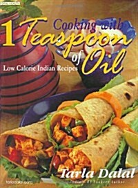 Cooking with 1 Teaspoon of Oil : Low Calorie Indian Recipes (Hardcover)