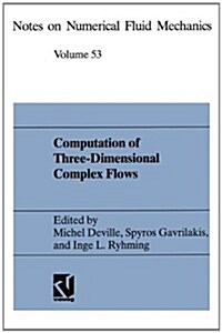 Computation of Three-Dimensional Complex Flows: Proceedings of the Imacs-Cost Conference on Computational Fluid Dynamics Lausanne, September 13 15, 19 (Hardcover, 1996)