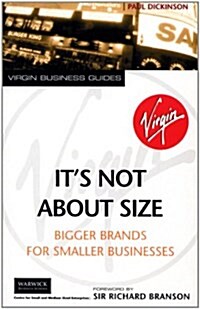 Its Not About Size : Bigger Brands for Smaller Businesses (Paperback)