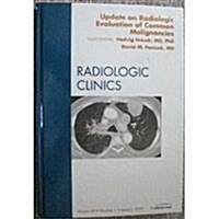 Update on Radiologic Evaluation of Common Malignancies : An Issue of Radiologic Clinics (Hardcover)