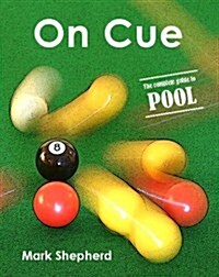 On Cue : The Complete Guide to Pool (Paperback)