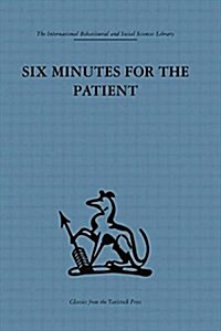 Six Minutes for the Patient : Interactions in General Practice Consultation (Paperback)