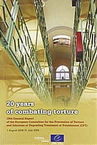 20 Years of Combating Torture - 19th General Report of the European Committee for the Prevention of Torture and Inhuman or Degrading Treatment or Puni (Paperback)
